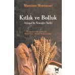 Kıtlık ve Bolluk: Avrupa'da Yemeğin Tarihi - Massimo Montanari