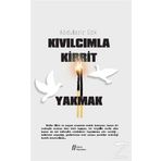 Kıvılcımla Kibrit Yakmak - Abdulaziz Gök