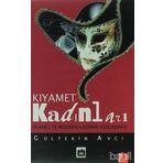 KIYAMET KADINLARI İSLAMCI VE MODERN KADININ YOZLAŞMASI - GÜLTEKİN AVCI