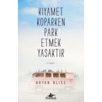 Kıyamet Koparken Park Etmek Yasaktır - Bryan Bliss