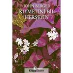 KIYMETİNİ BIL HERŞEYİN - JOHN BERGER