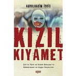 Kızıl Kıyamet: Çin’in Türk ve İslam Dünyası’nı Sömürmesi ve Uygur Soykırımı