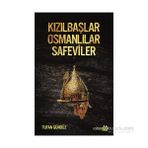 Kızılbaşlar Osmanlılar Safeviler - Tufan Gündüz