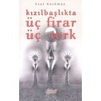 Kızılbaşlıkta Üç Firar Üç Terk - Esat Korkmaz