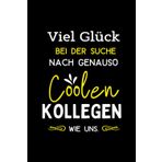 Kkollegen Geschenke : Viel Glück bei der Suche nach genauso coolen Kollegen wie uns: Kollegin Abschied Lustig, Danke Geschenk Für Kollegen, Liniertes ... zur Karte für den Abschied....geburtstag