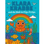 Klara Krabbe: und die Welt in Flip-Flops