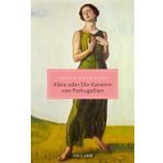 Klara oder Die Kaiserin von Portugallien: Über die bedingungslose Liebe eines Vaters - Von der Autorin von "Nils Holgersson" - Literatur-Klassiker in edler Ausstattung