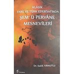 Klasik Fars ve Türk Edebiyatında Şem'ü Pervane Mesnevileri