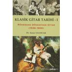 KLASIK GITAR TARIHI - I RÖNESANS DÖNEMİNDE GITAR (1536-1600) - SONER ULUOCAK