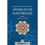 Klasik İslam Düşüncesinde Atomculuk Eleştirileri - Mehmet Bulğen
