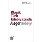 KLASIK TÜRK EDEBIYATINDA ALEGORI - BERAT AÇIL