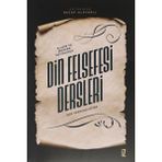 Klasik ve Modern Metinlerle Din Felsefesi Dersleri Için Yardımcı Kitap - Recep Alpyağıl