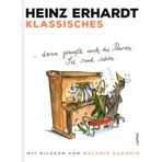 Klassisches: ... dann genieße auch die Pausen: Sie sind schön. | Der letzte Band der Heinz-Erhardt-Trilogie präsentiert klassische Gedichte und ... (Heinz Erhardt Gesammelte Werke illustriert)