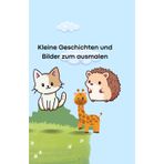 Kleine Geschichten und Bilder zum ausmalen: In diesem Buch sind kleine süße Tiere zum ausmalen. Zu jedem Tier gibt es eine ganz kurze Geschichte. Niedlich für kleine Kinder.