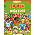 Kleine Kicker - große Tore: mein erstes Fußball Kritzel- und Malbuch