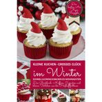 Kleine Kuchen - Großes Glück im Winter | Schnell & einfach backen zu Weihnachten: Das Backbuch für Muffins, Cupcakes, Tassenkuchen & Co. aus der ... Fryer Rezepte (Backen - die besten Rezepte)