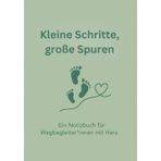 Kleine Schritte , große Spuren: Ein Notizbuch für Wegbegleiter*innen mit Herz