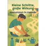 Kleine Schritte, große Wirkung: Nachhaltigkeit für Einsteiger