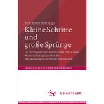 Kleine Schritte Und Große Sprünge: Zur Konzeption Und Empirischen PRAXIS Einer Wissenschaftsgeschichte Der Literaturwissenschaftlichen Germanistik