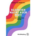 Kleinvieh macht auch Mist! Mit Micro-Steps ans Ziel: Wie kleine Schritte große Veränderungen bewirken
