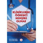 Kliniklerde Öğrenci Hemşire Olmak-Ankara Nobel Tıp Kitabevi