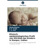 Klinisch-epidemiologisches Profil von HIV/Aids bei Kindern in Kanpur, Indien