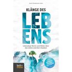 Klänge des Lebens: Lebendige Worte und Bilder über das Leben und den Glauben