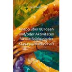 Knapp über 80 Ideen und/oder Aktivitäten für die Stärkung der Klassengemeinschaft