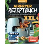 KNUSPERLIEBE® Das Orginal Airfryer Rezeptbuch: Viele gesunde und leckere Rezepte, einfach & schnell zubereitet, mit tollen Farbbildern, Garzeiten, ... Tipps, Tricks & tollen Überraschungen