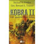 KOBRA II IRAK İŞGALİNİN PERDE ARKASI - MICHAEL R. GORDON;BERNARD E. TRAINOR