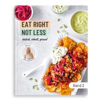 Kochbuch EAT RIGHT NOT LESS Band 2 | Gesunde, schnelle & einfache Rezepte | 75 Gerichte für ausgewogene Ernährung mit ganz normalen Zutaten | inkl. Meal Prep & Ernährungsplan zum Abnehmen für 2 Tage