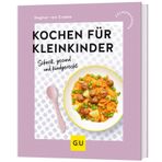 Kochen für Kleinkinder: Schnell, gesund und kindgerecht