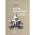 Kod Adı Küreselleşme -21. Yüzyılda Emperyalizm / Sungur Savran / Yordam Kitap