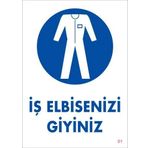 KOD:1 İş Elbisenizi Giyiniz 25x35 Uyarı Levhası