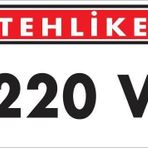 KOD:1114 220 V Teklike 25x35 Uyarı Levhası