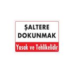 KOD:1135 Şaltere Dokunma 25x35 Uyarı Levhası