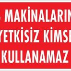 KOD:1325 İş Makinaları 25x35 Uyarı Levhası