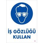 KOD:2 İş Gözlüğü Kullan 25x35 Uyarı Levhası