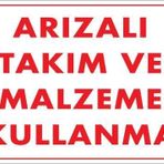 KOD:209 Arızalı Malzeme Takım Kullanma 25x35 Uyarı Levhası