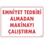 KOD:210 Emniyet Tedbiri Almadan Çalıştırma 25x35 Uyarı Levhası