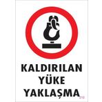 KOD:212 Kaldırılan Yüke Yaklaşma 25x35 Uyarı Levhası