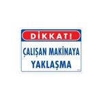 KOD:222 Çalışan Makinaya Yaklaşma 25x35 Uyarı Levhası