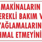 KOD:230 Makinaların Gerekli Bakım ve Yağlama 25x35 Uyarı Levhası