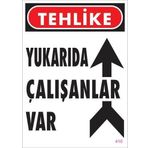 KOD:410 Yukarıda Çalışanlar Var 25x35 Uyarı Levhası