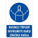 KOD:701 Basınçlı Tüpleri Devrilmeye Karşı Zincirle 25x35 Uyarı Levhası