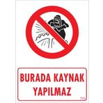 KOD:702 Burada Kaynak Yapılmaz 25x35 Uyarı Levhası