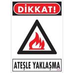 KOD:850 Dikkat Ateşle Yaklaşma 25x35 Uyarı Levhası