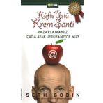 KÖFTE ÜSTÜ KREM ŞANTI PAZARLAMANIZ ÇAĞA AYAK UYDURAMIYOR MU? - SETH GODIN