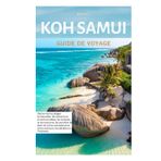 Koh Samui Guide de Voyage: Découvrez les plages immaculées, les attractions incontournables, les temples, la vie nocturne, les activités de plein air ... pour votre aventure inoubliable en Thaïlande