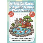 Koi Ponds, Zen Gardens, and Aquatic Nature Word Search: A Fun Word Search for Koi Pond, Zen Garden, and Nature Lovers